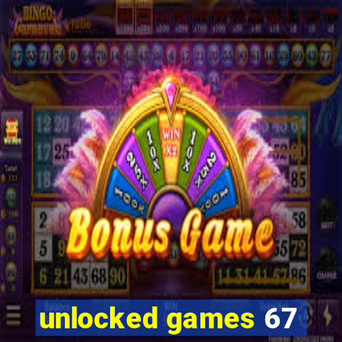 unlocked games 67